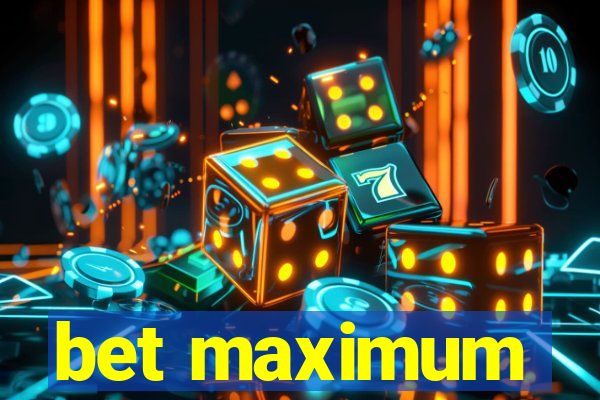 bet maximum